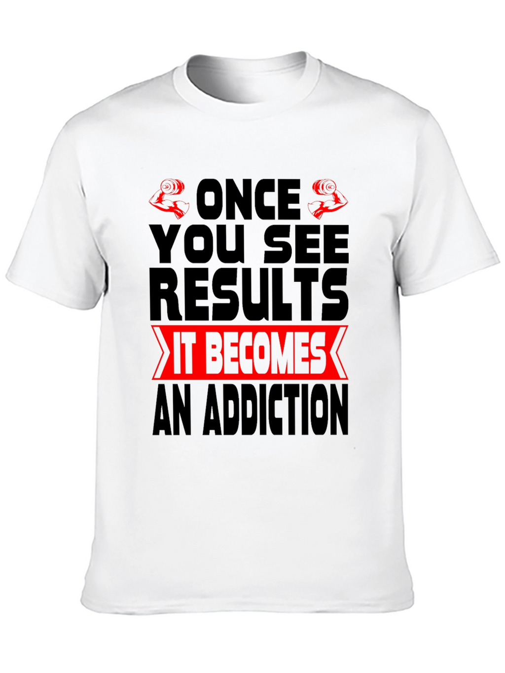 Gym Motivation T-Shirt - Once You See Results