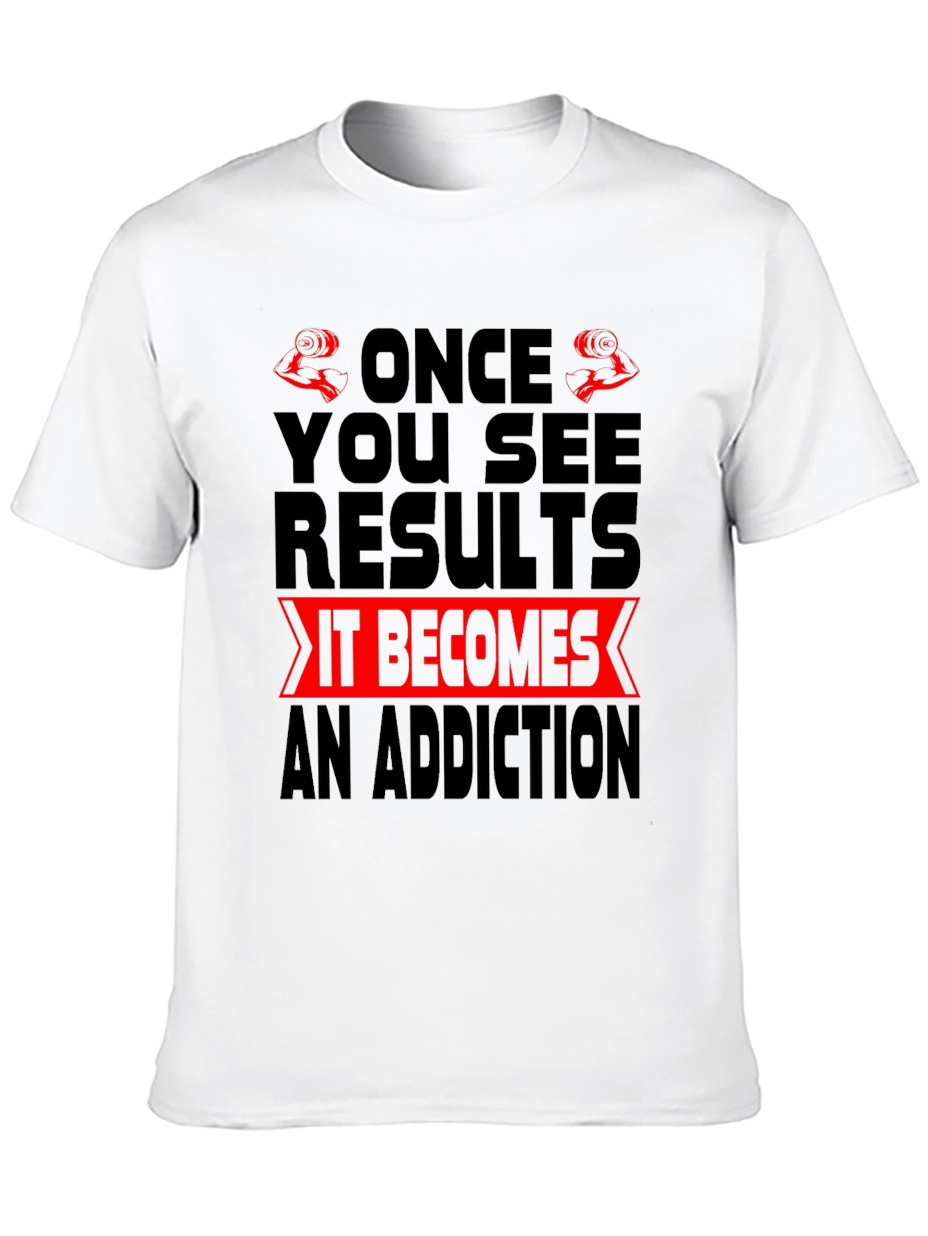 Gym Motivation T-Shirt - Once You See Results
