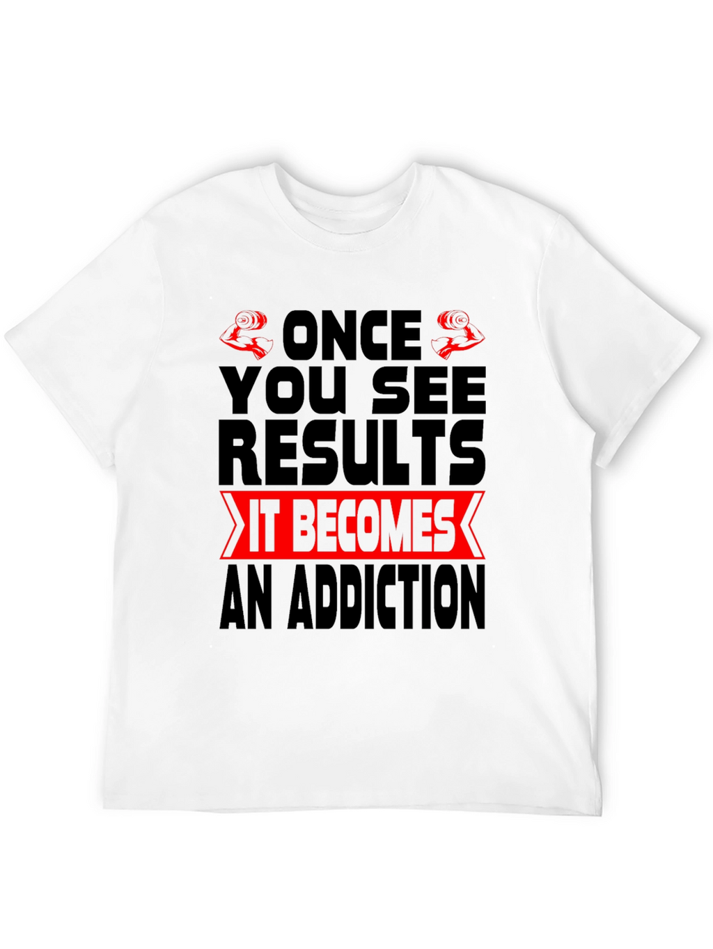 Gym Motivation T-Shirt - Once You See Results