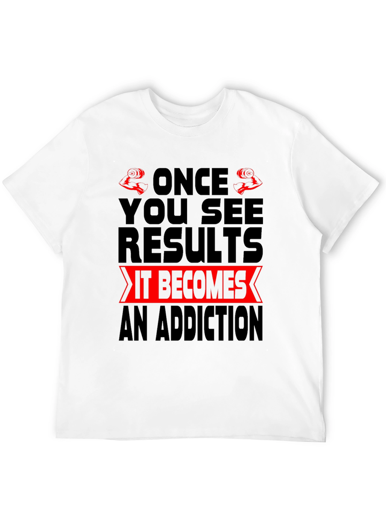 Gym Motivation T-Shirt - Once You See Results
