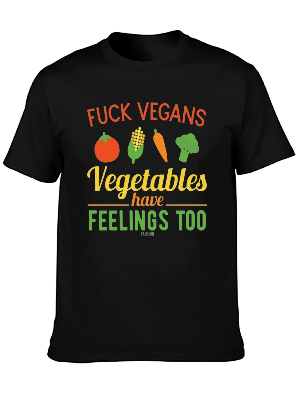 Anti-Vegan Graphic Tee: Vegetables Have Feelings Too