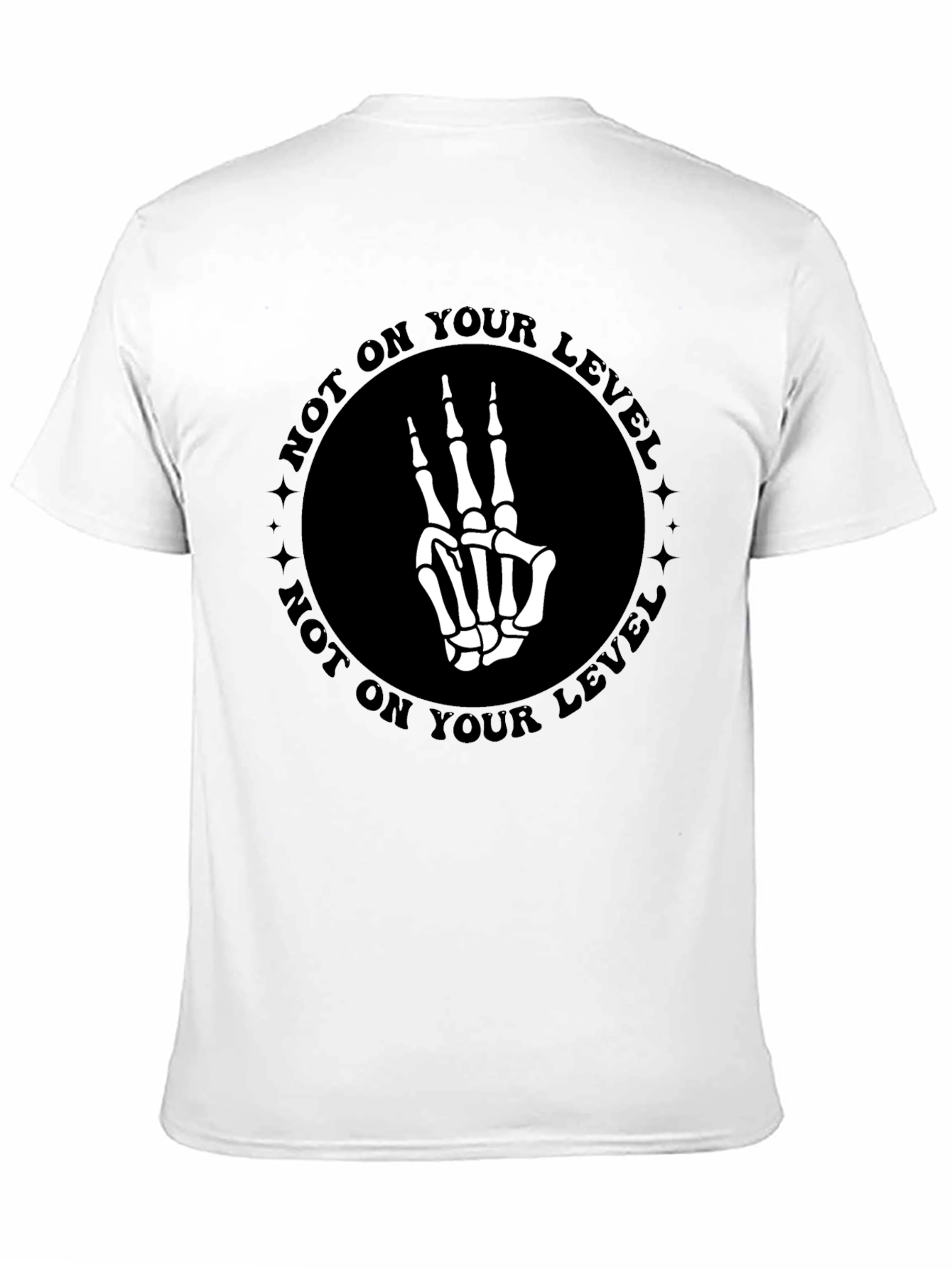 Not On Your Level Skeleton Hand T-Shirt