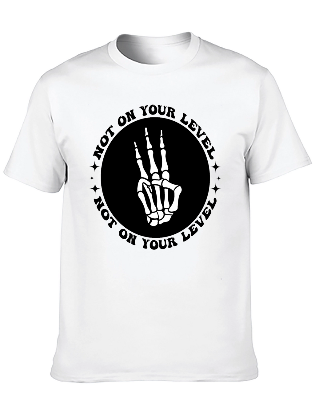 Not On Your Level Skeleton Hand T-Shirt