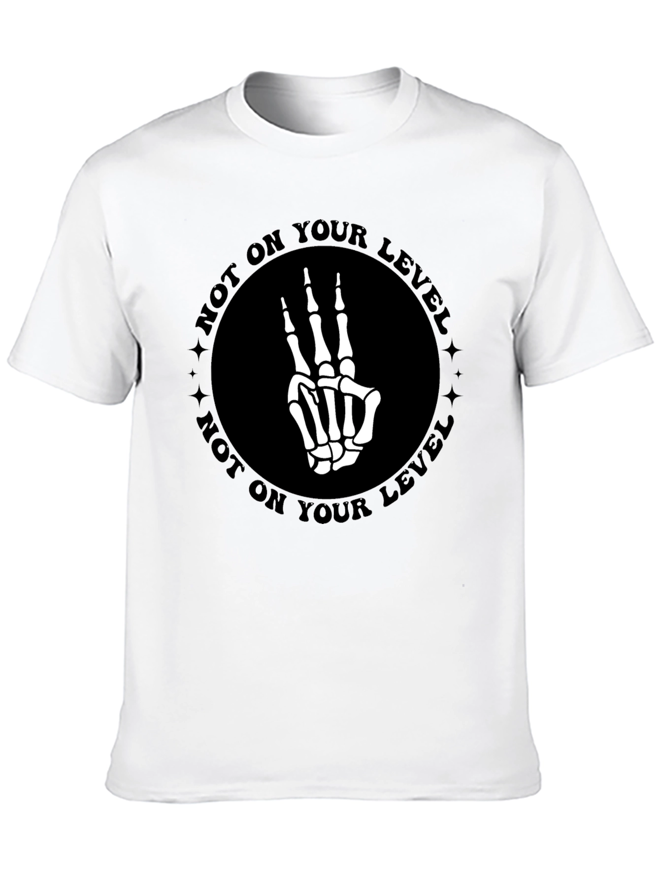 Not On Your Level Skeleton Hand T-Shirt