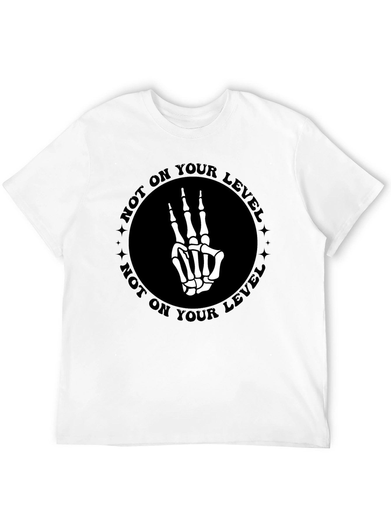 Not On Your Level Skeleton Hand T-Shirt