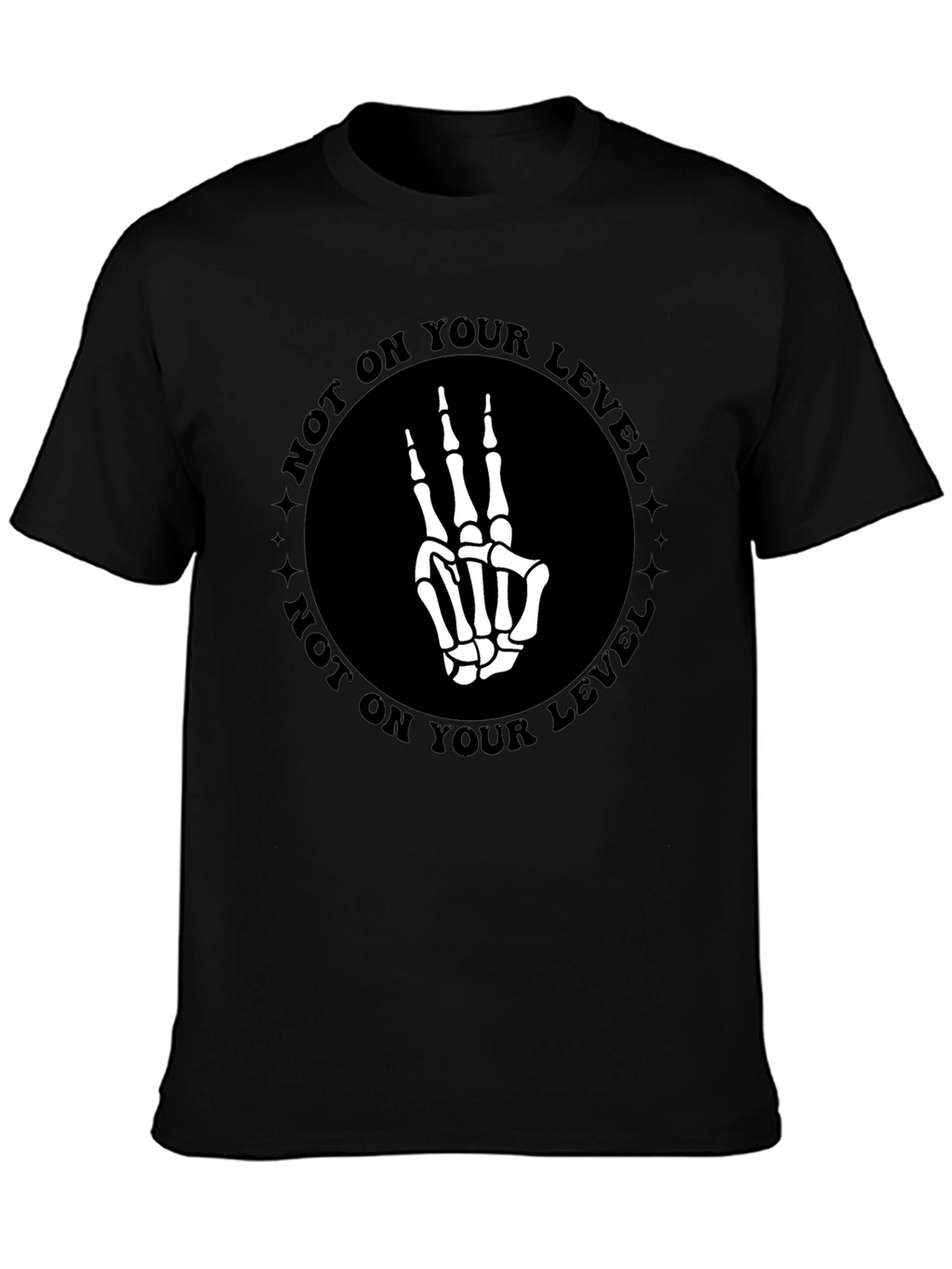 Not On Your Level Skeleton Hand T-Shirt