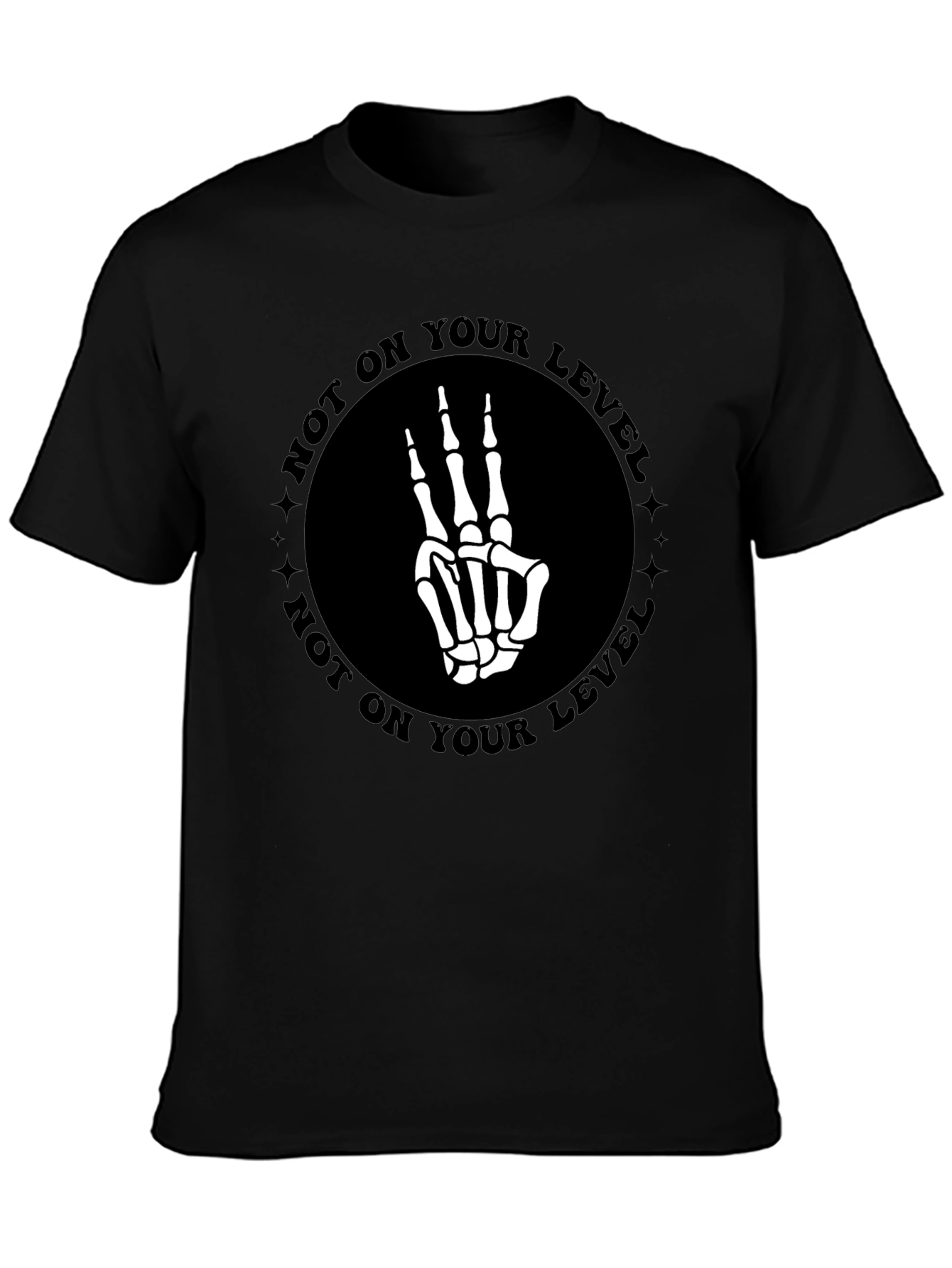 Not On Your Level Skeleton Hand T-Shirt