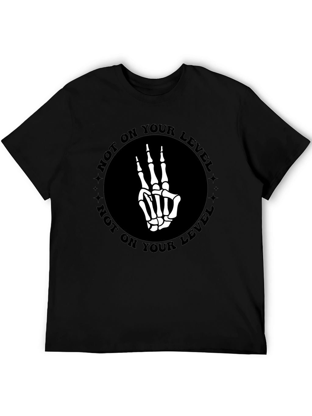 Not On Your Level Skeleton Hand T-Shirt