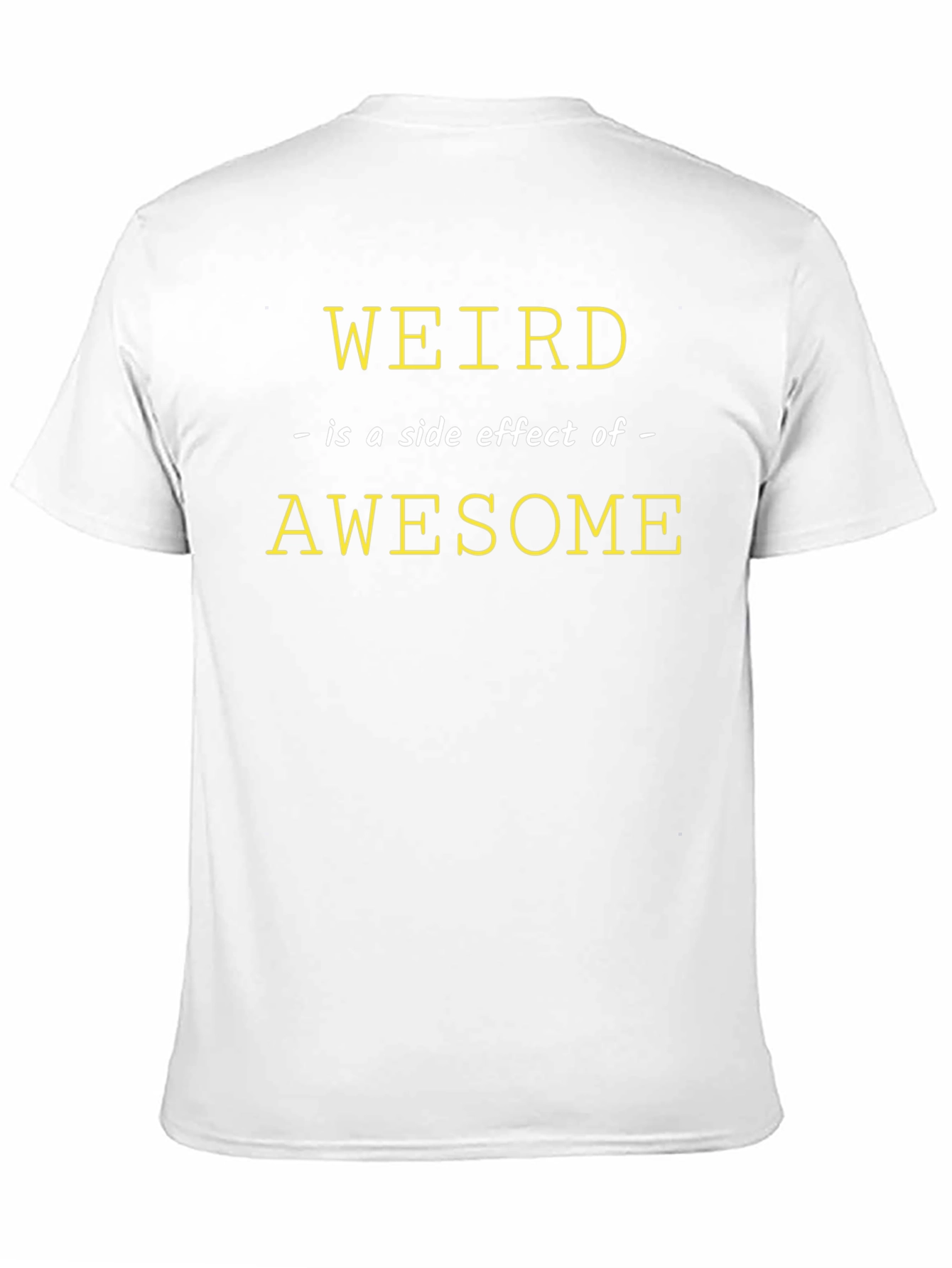 Weird is a Side Effect of Awesome Graphic Tee
