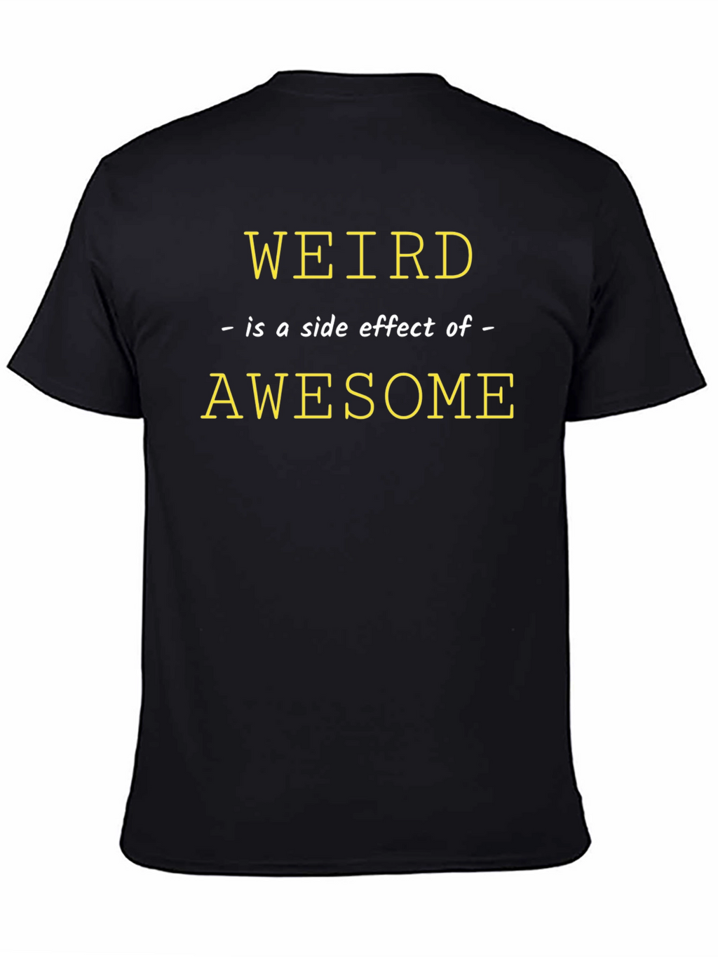 Weird is a Side Effect of Awesome Graphic Tee