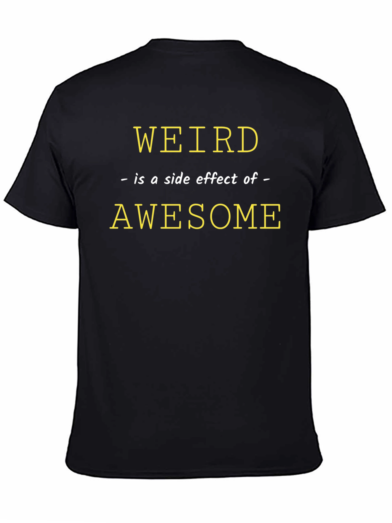 Weird is a Side Effect of Awesome Graphic Tee