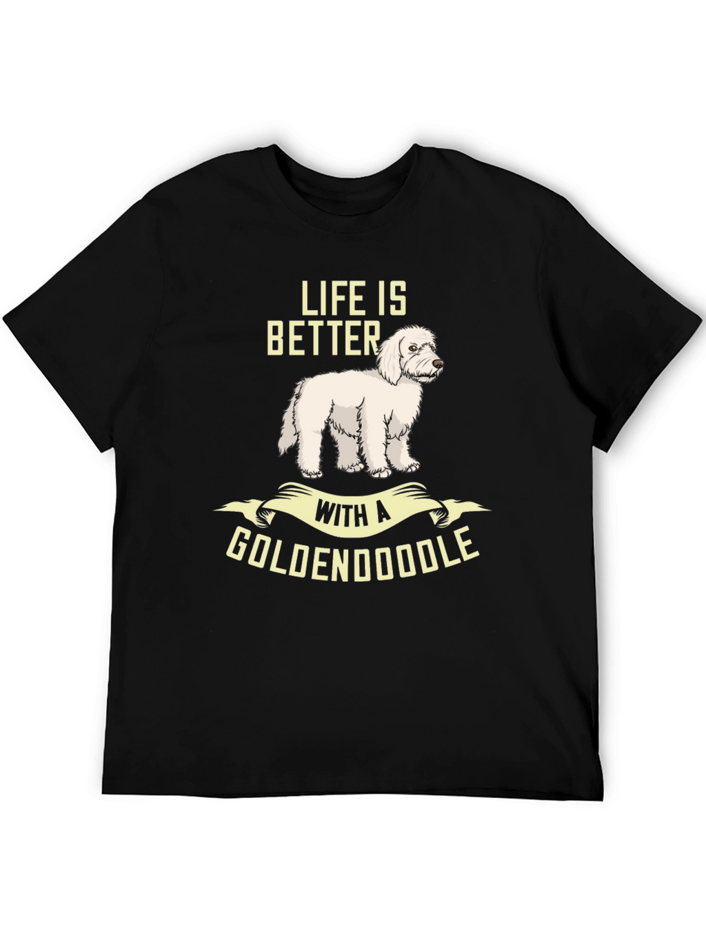 Life is Better with a Goldendoodle T-Shirt