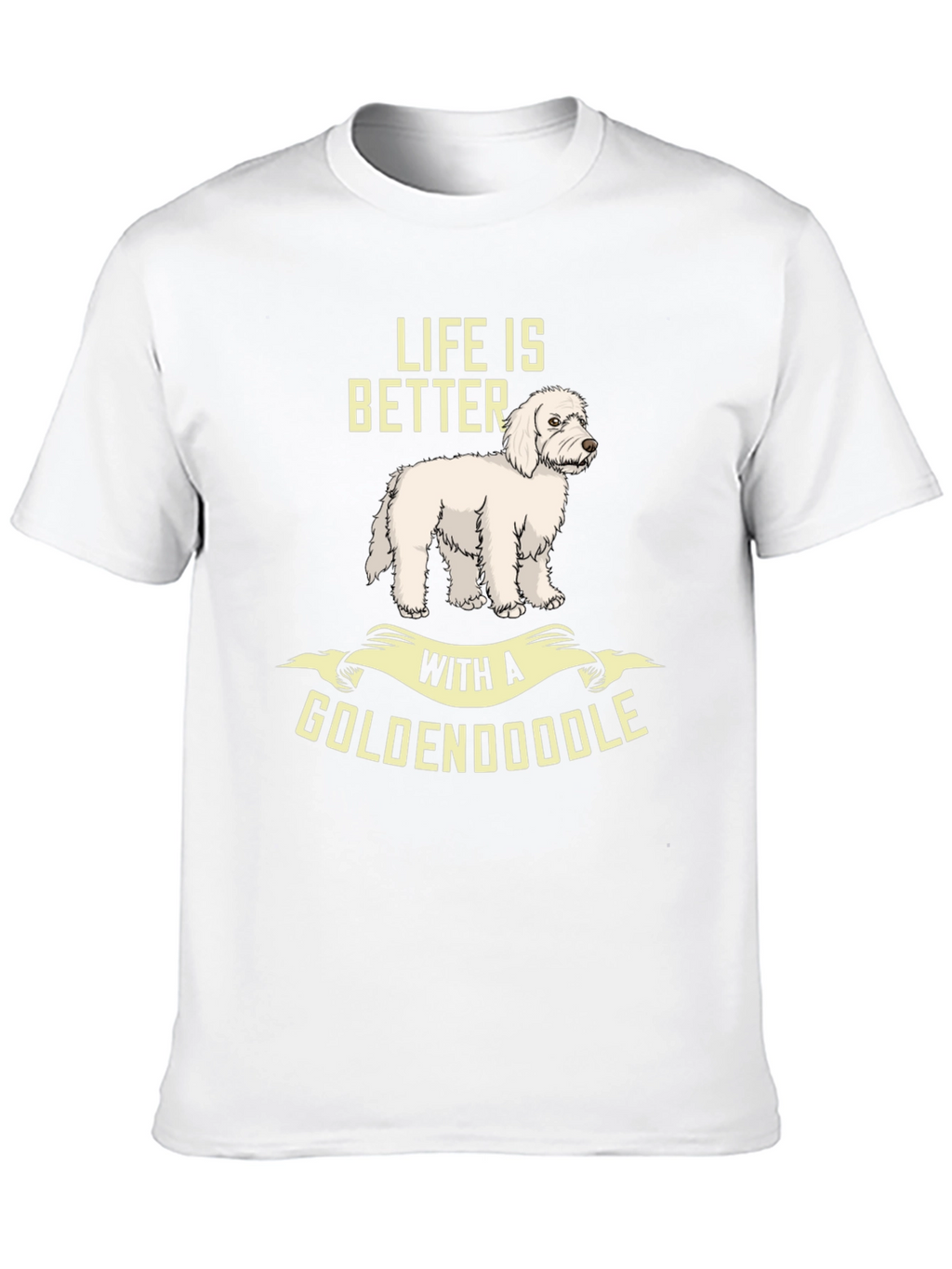 Life is Better with a Goldendoodle T-Shirt