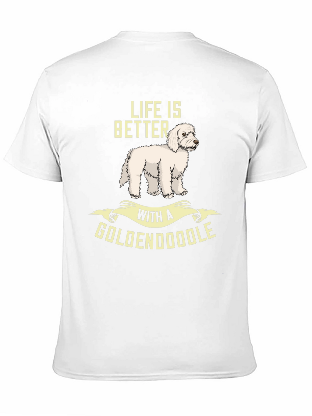 Life is Better with a Goldendoodle T-Shirt