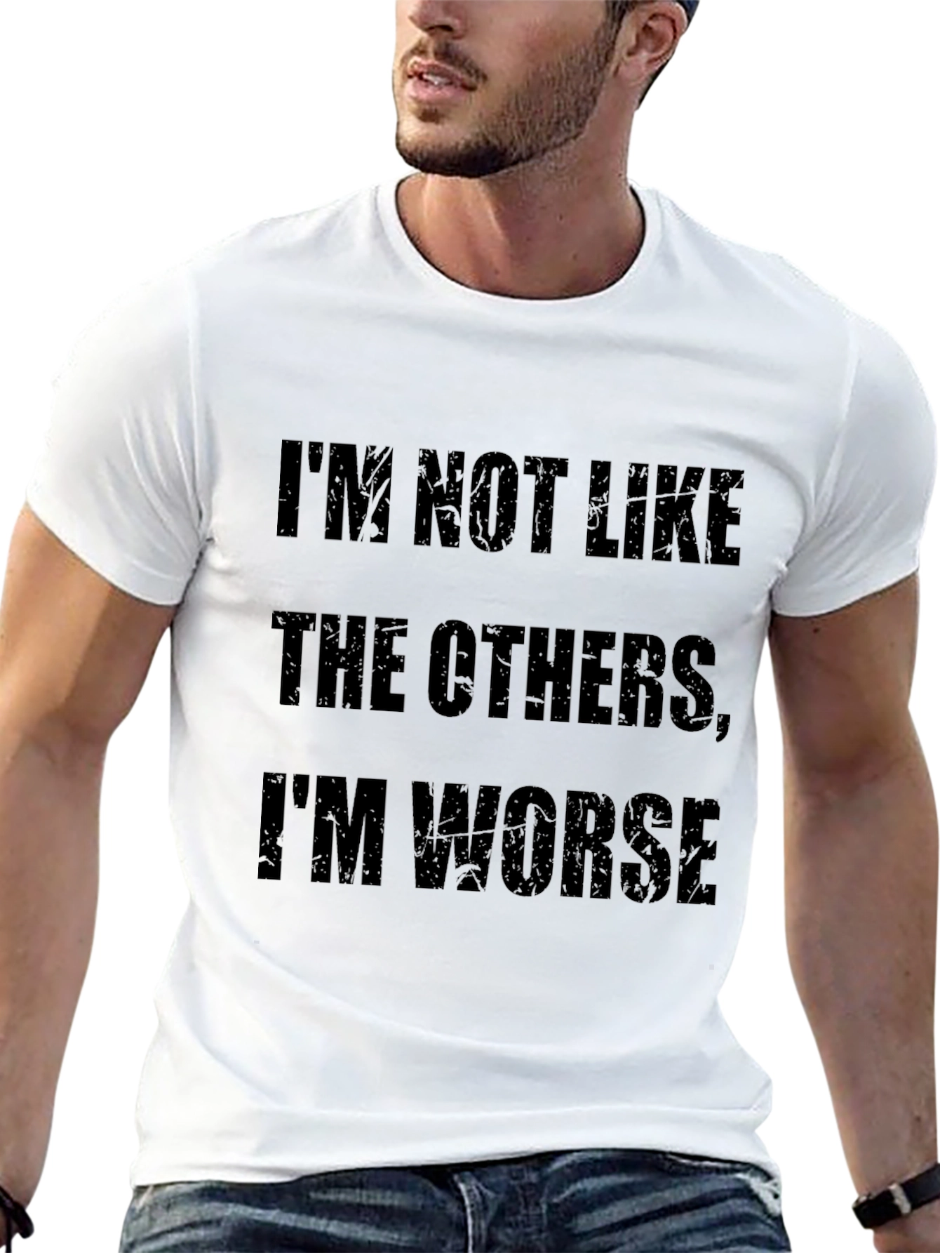 Im Not Like The Others Im Worse - Graphic T-Shirt