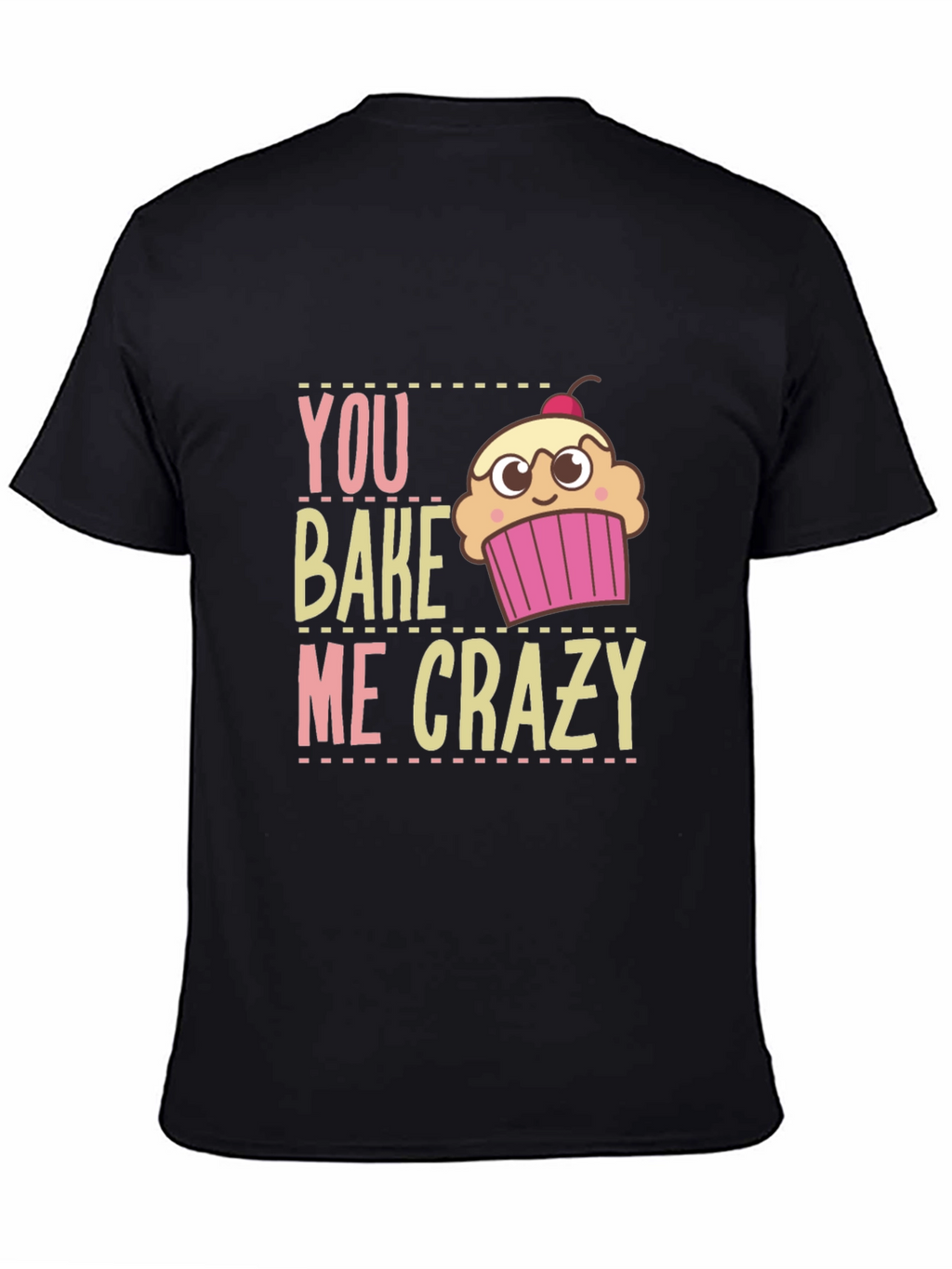 You Bake Me Crazy Graphic T-Shirt