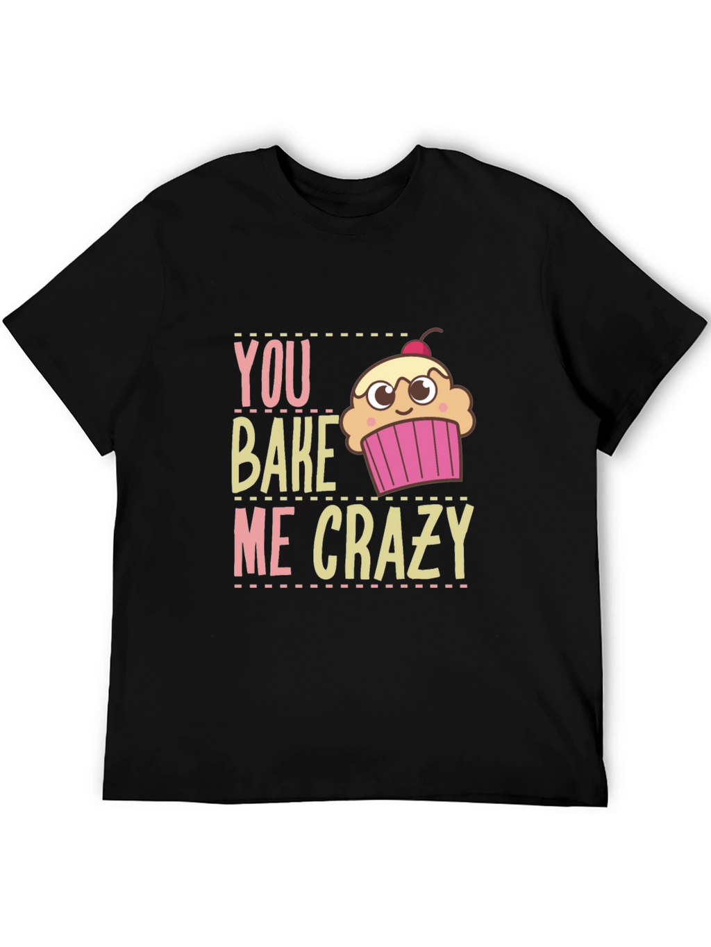 You Bake Me Crazy Graphic T-Shirt