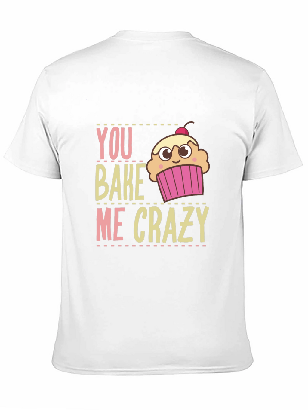 You Bake Me Crazy Graphic T-Shirt