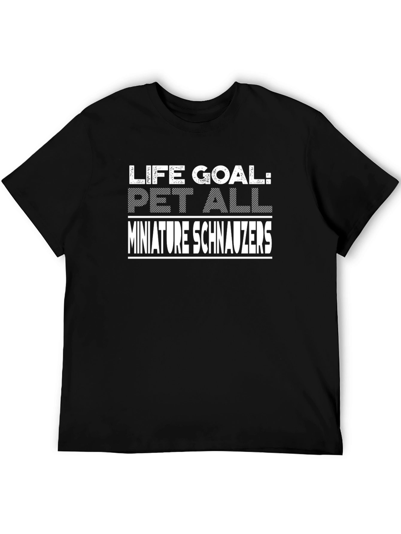Life Goal: Pet All Miniature Schnauzers T-Shirt