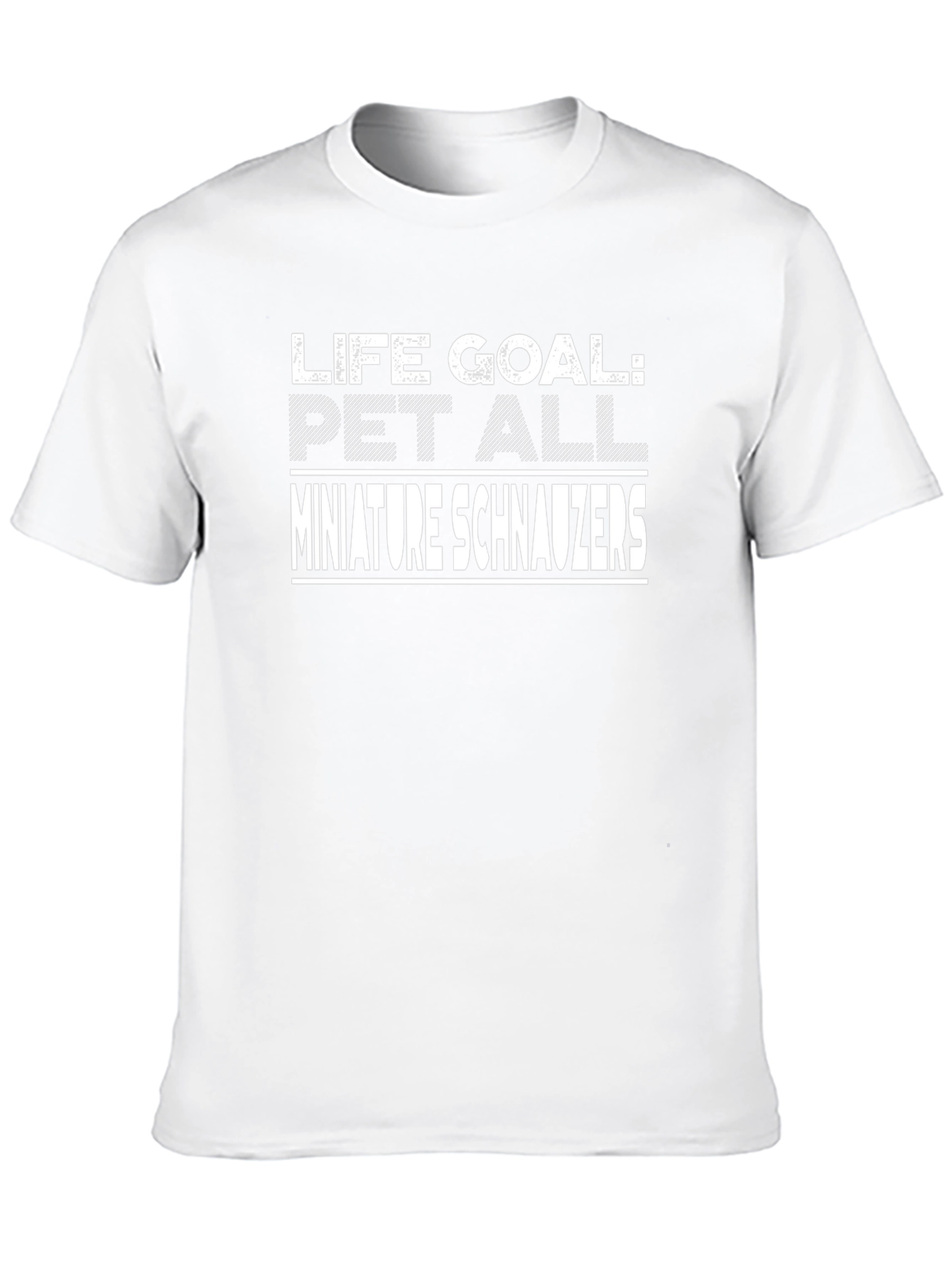 Life Goal: Pet All Miniature Schnauzers T-Shirt