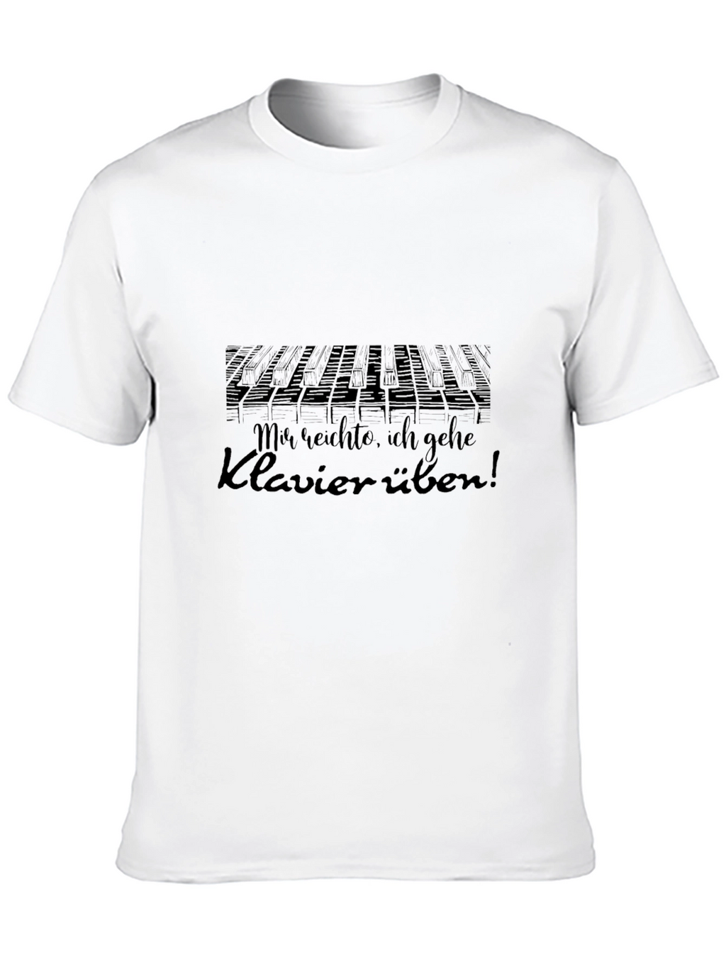 Piano Practice T-Shirt: Mir reichte ich gehe Klavier üben!
