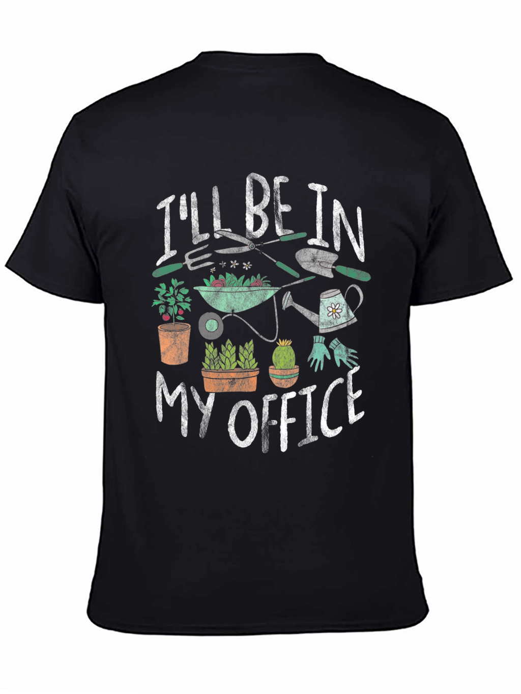Gardeners T-Shirt - Ill Be In My Office