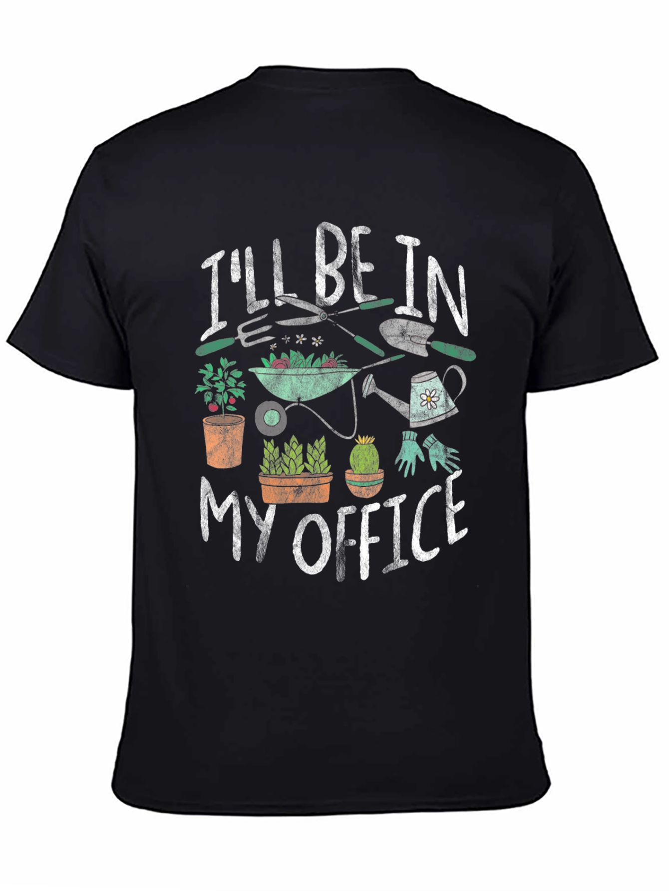 Gardeners T-Shirt - Ill Be In My Office