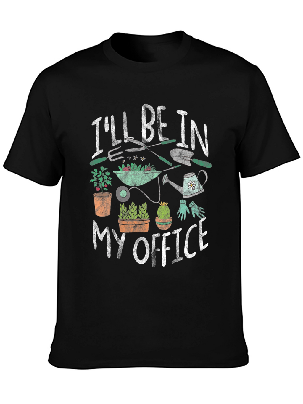 Gardeners T-Shirt - Ill Be In My Office