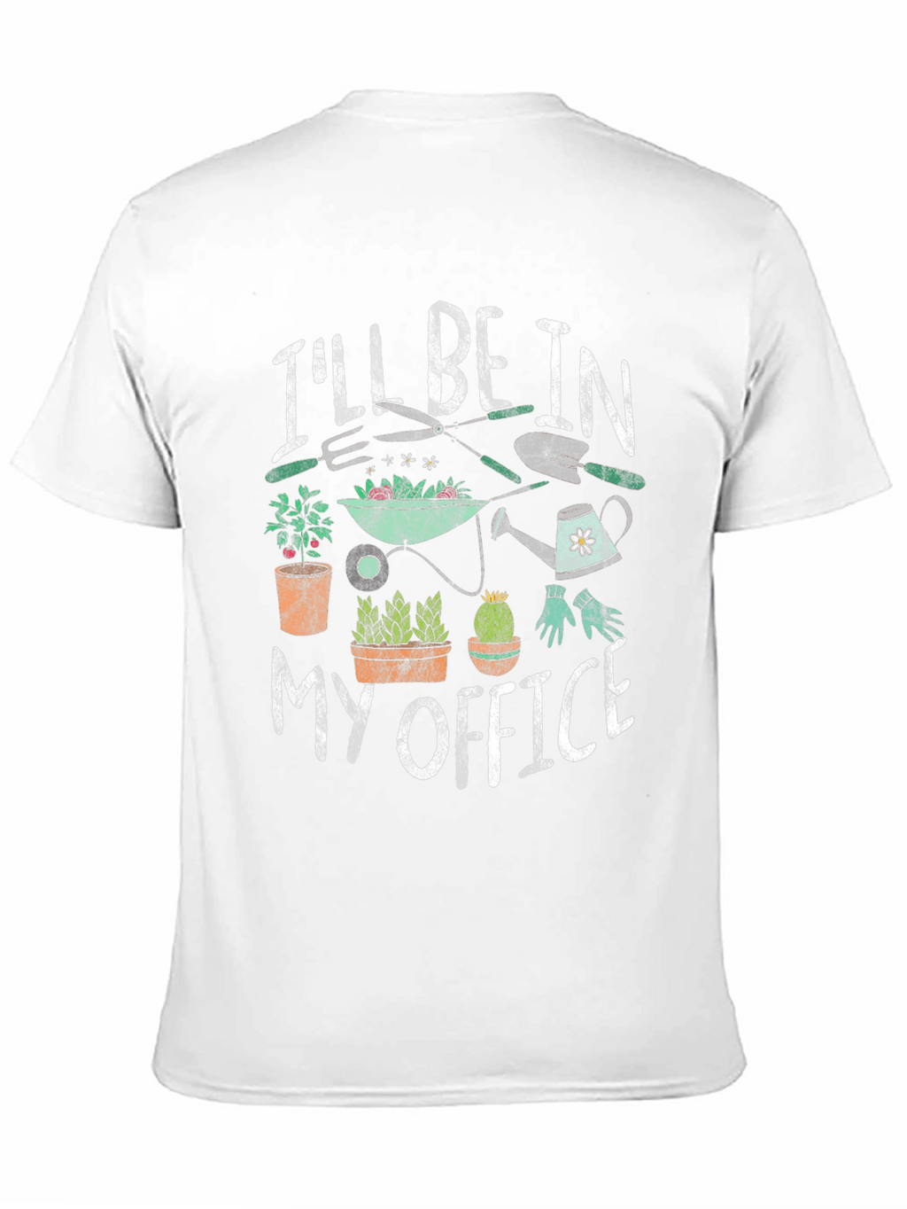 Gardeners T-Shirt - Ill Be In My Office