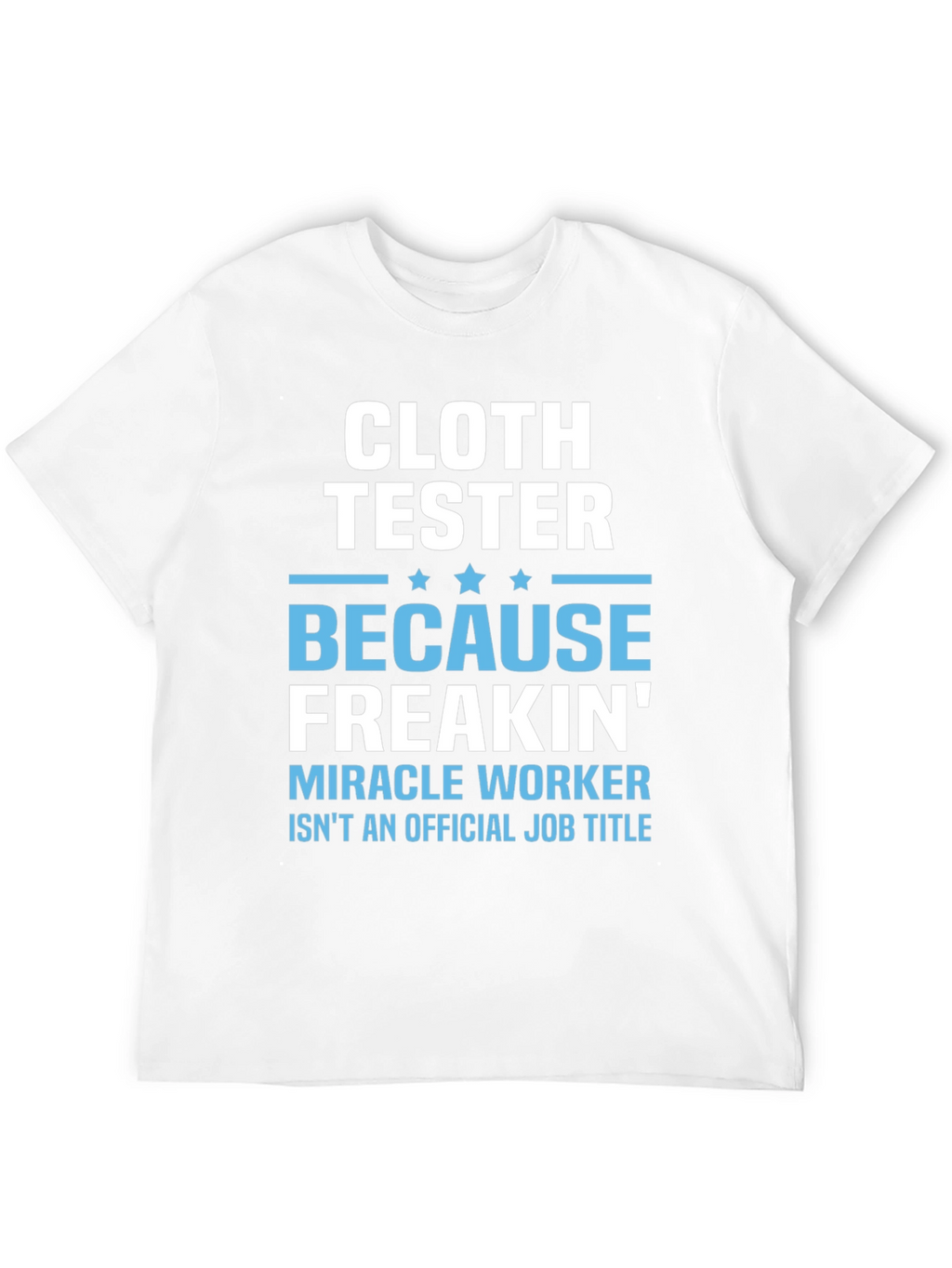Cloth Tester Funny Job Title T-Shirt