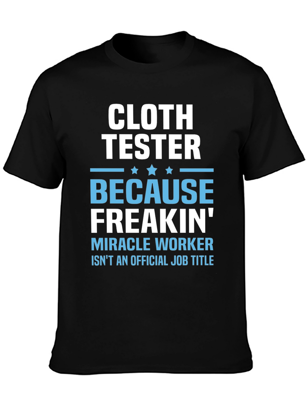 Cloth Tester Funny Job Title T-Shirt