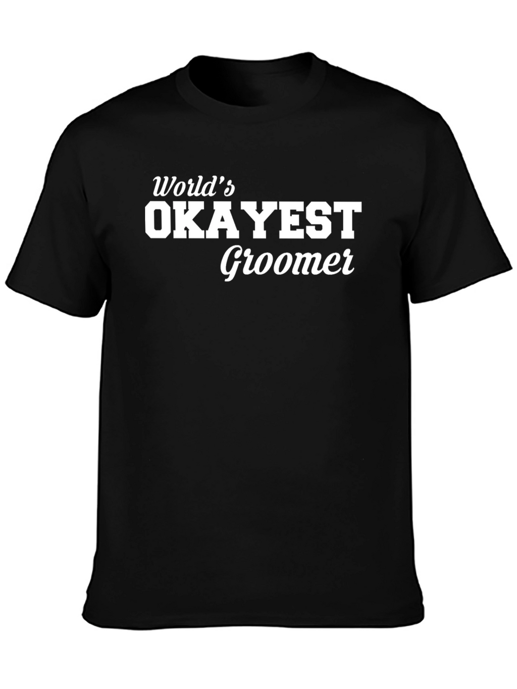 Worlds Okayest Groomer Funny T-Shirt