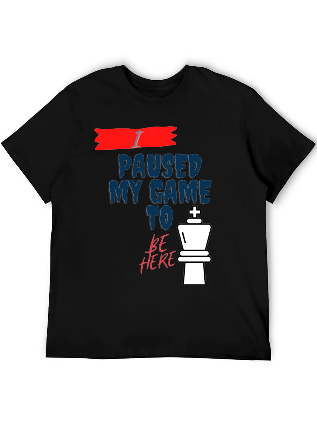 I Paused My Game Chess King Graphic T-Shirt
