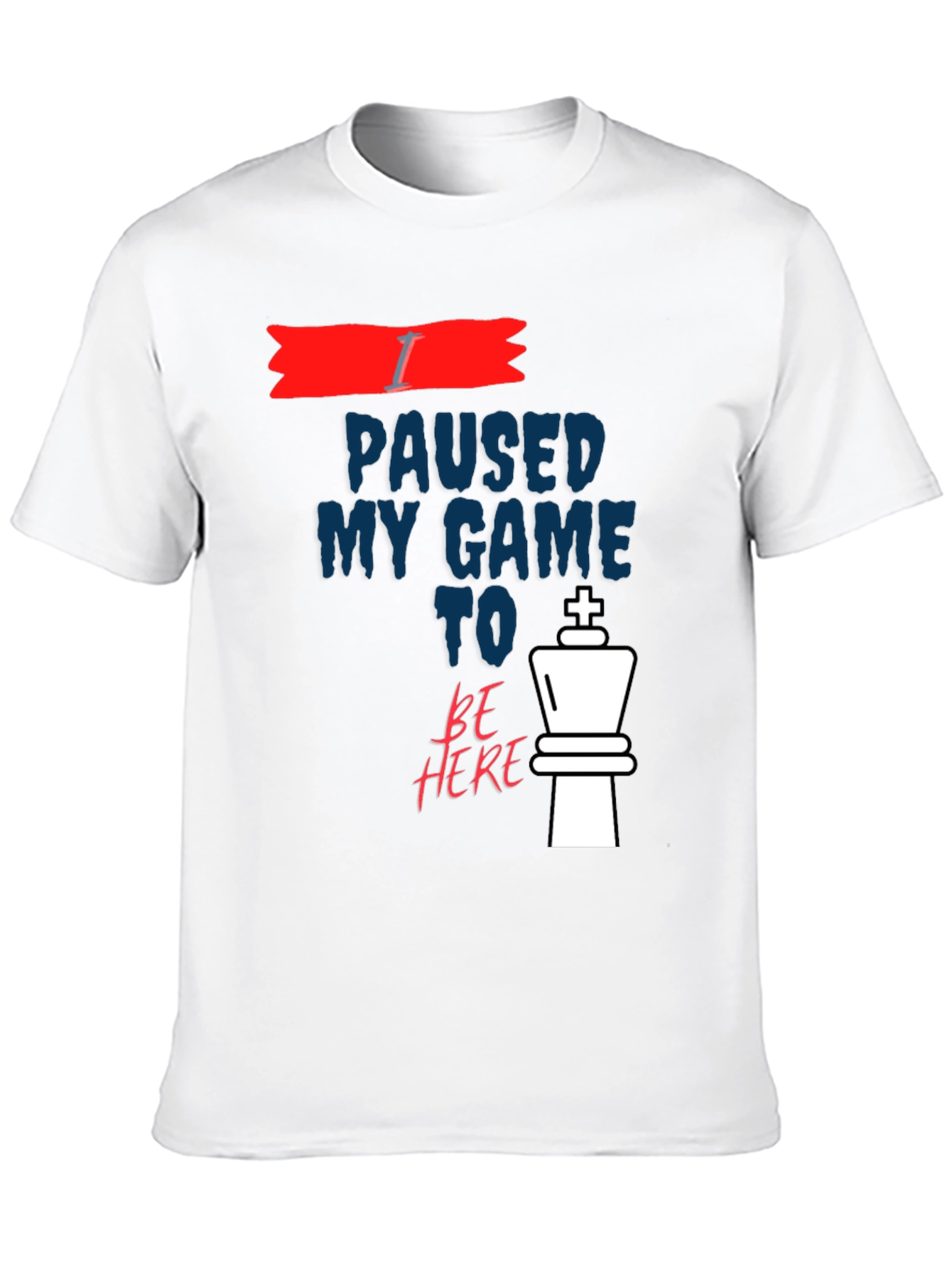 I Paused My Game Chess King Graphic T-Shirt