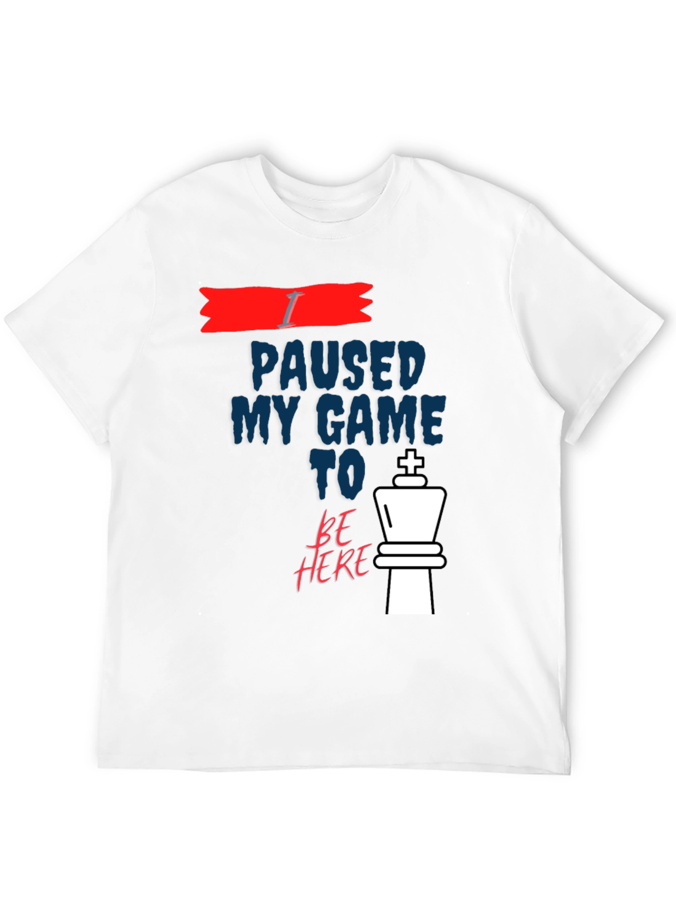 I Paused My Game Chess King Graphic T-Shirt