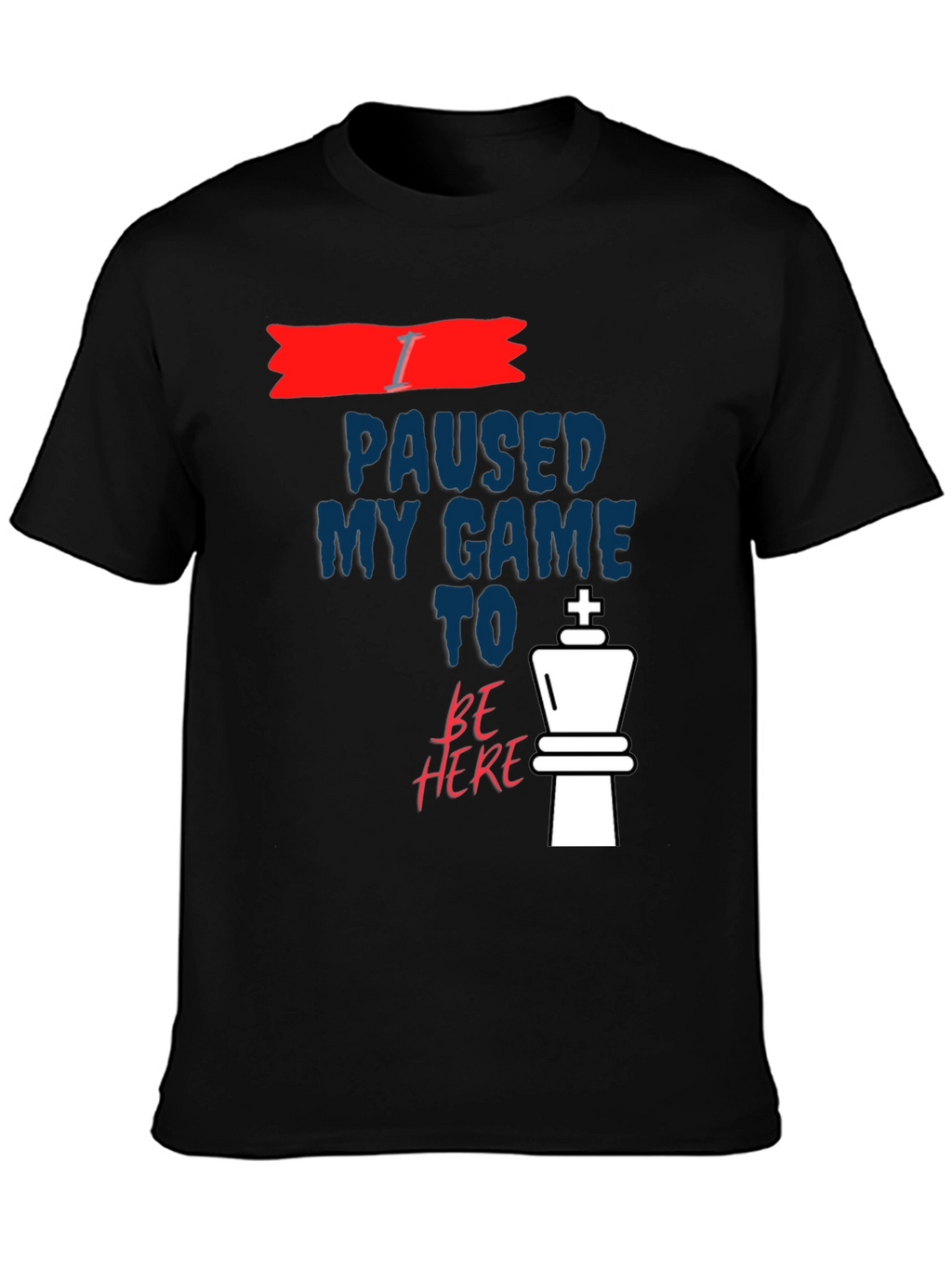 I Paused My Game Chess King Graphic T-Shirt
