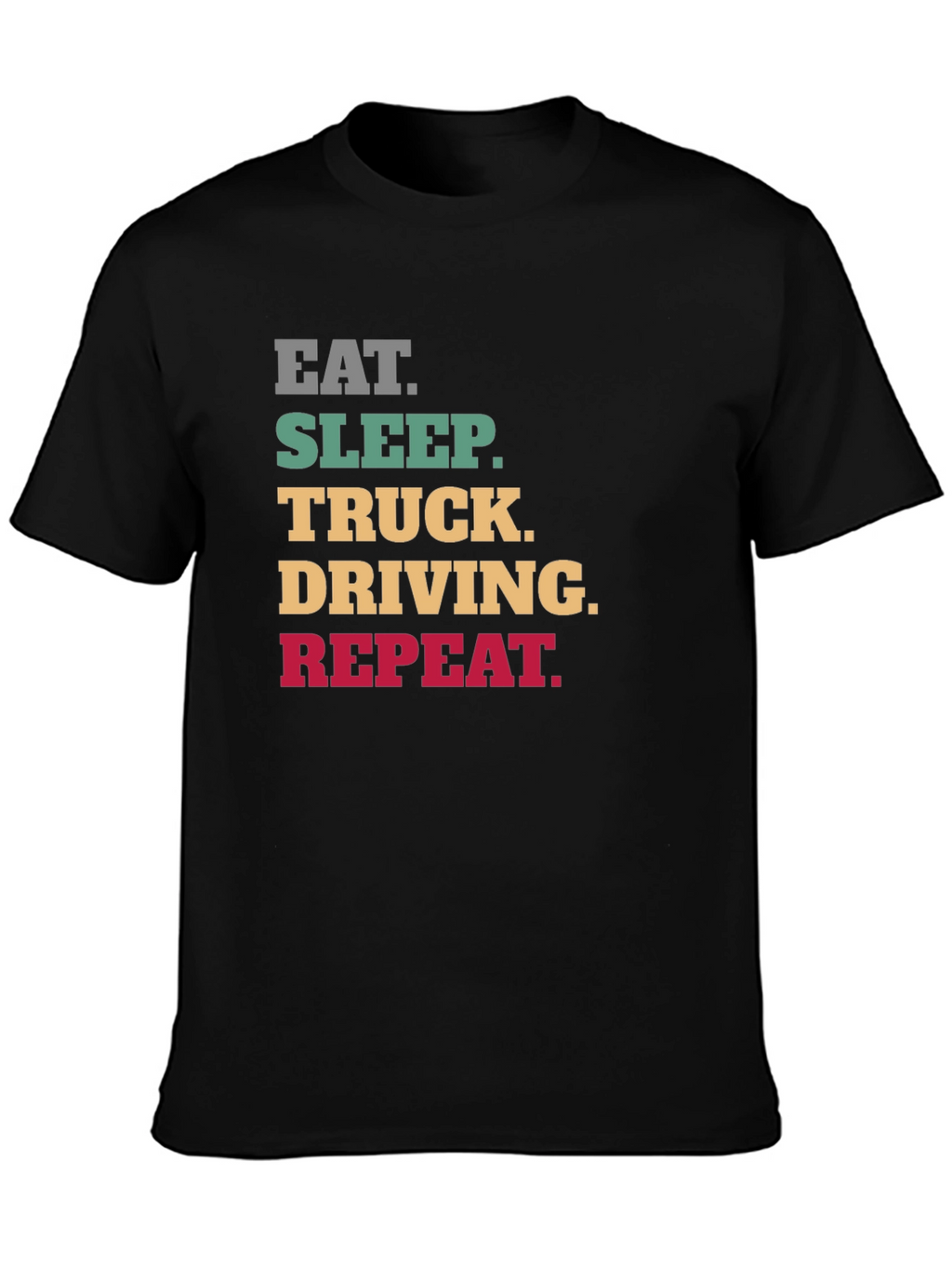 Eat Sleep Truck Driving Repeat Black T-Shirt