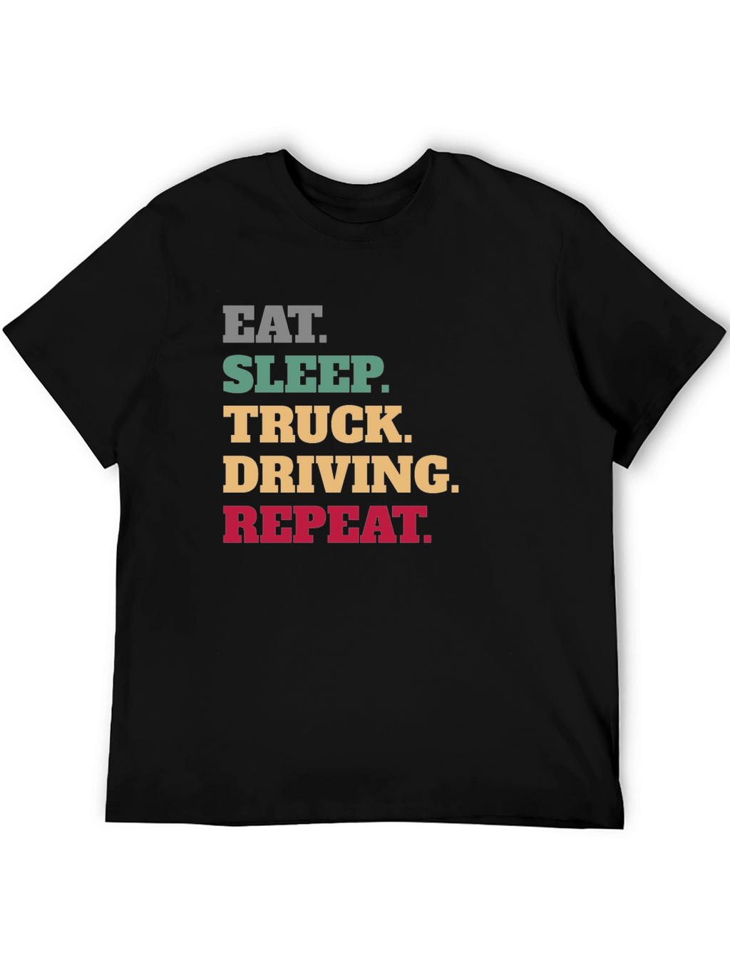 Eat Sleep Truck Driving Repeat Black T-Shirt