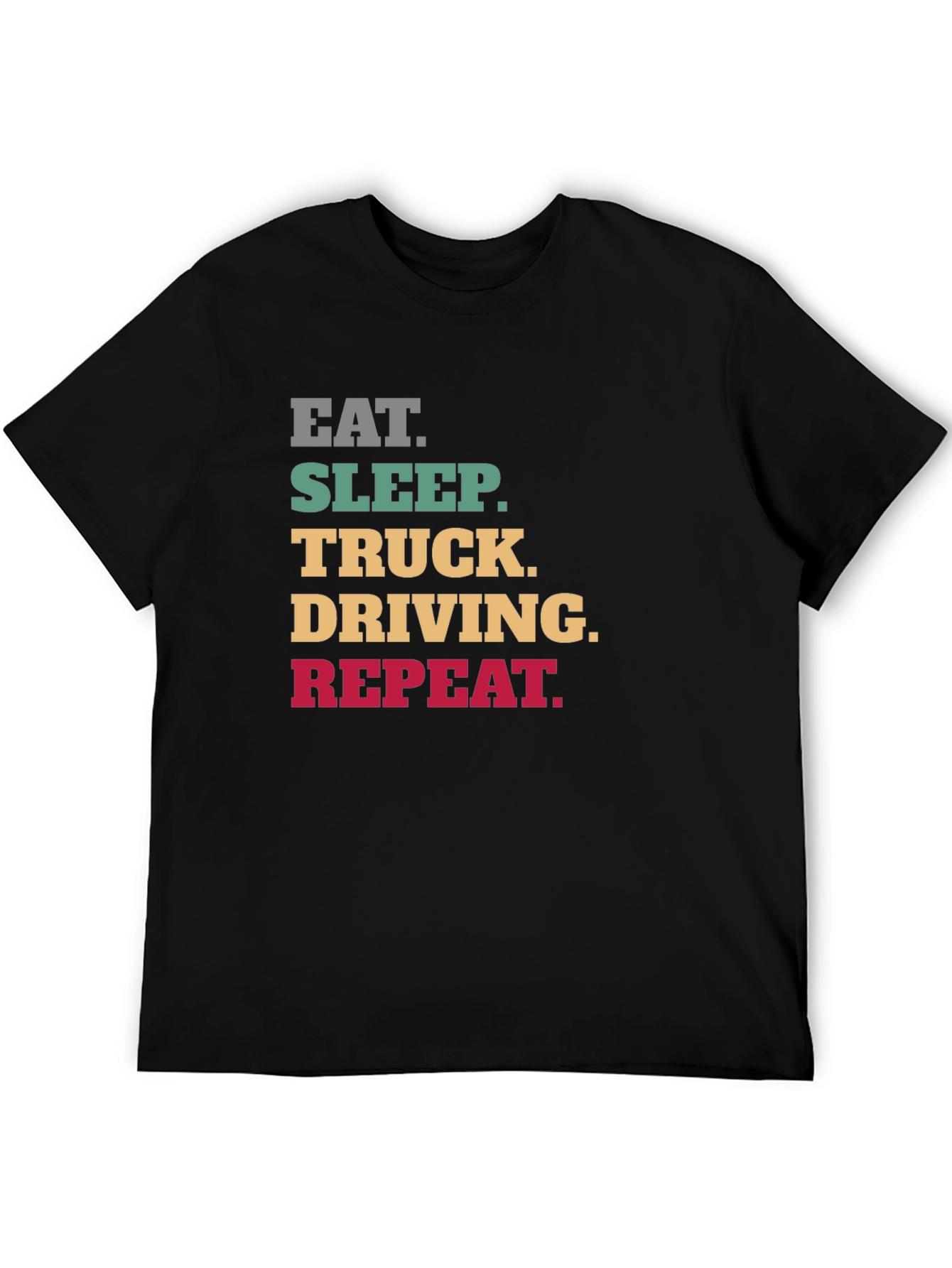 Eat Sleep Truck Driving Repeat Black T-Shirt