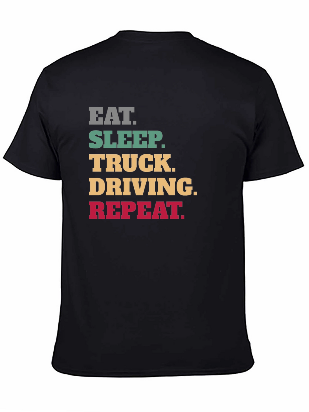 Eat Sleep Truck Driving Repeat Black T-Shirt
