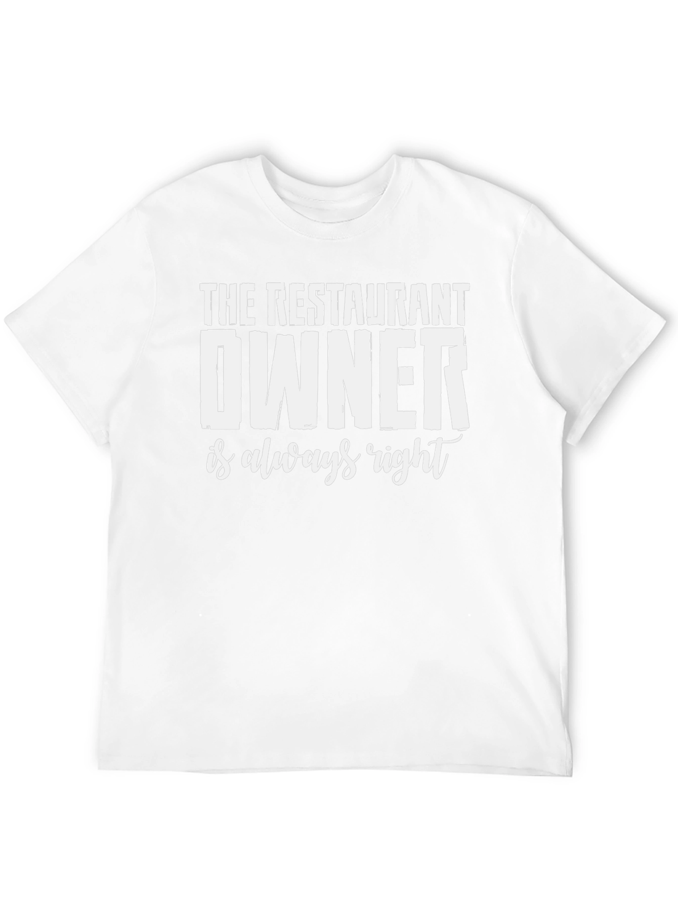 Restaurant Owner T-Shirt - Always Right