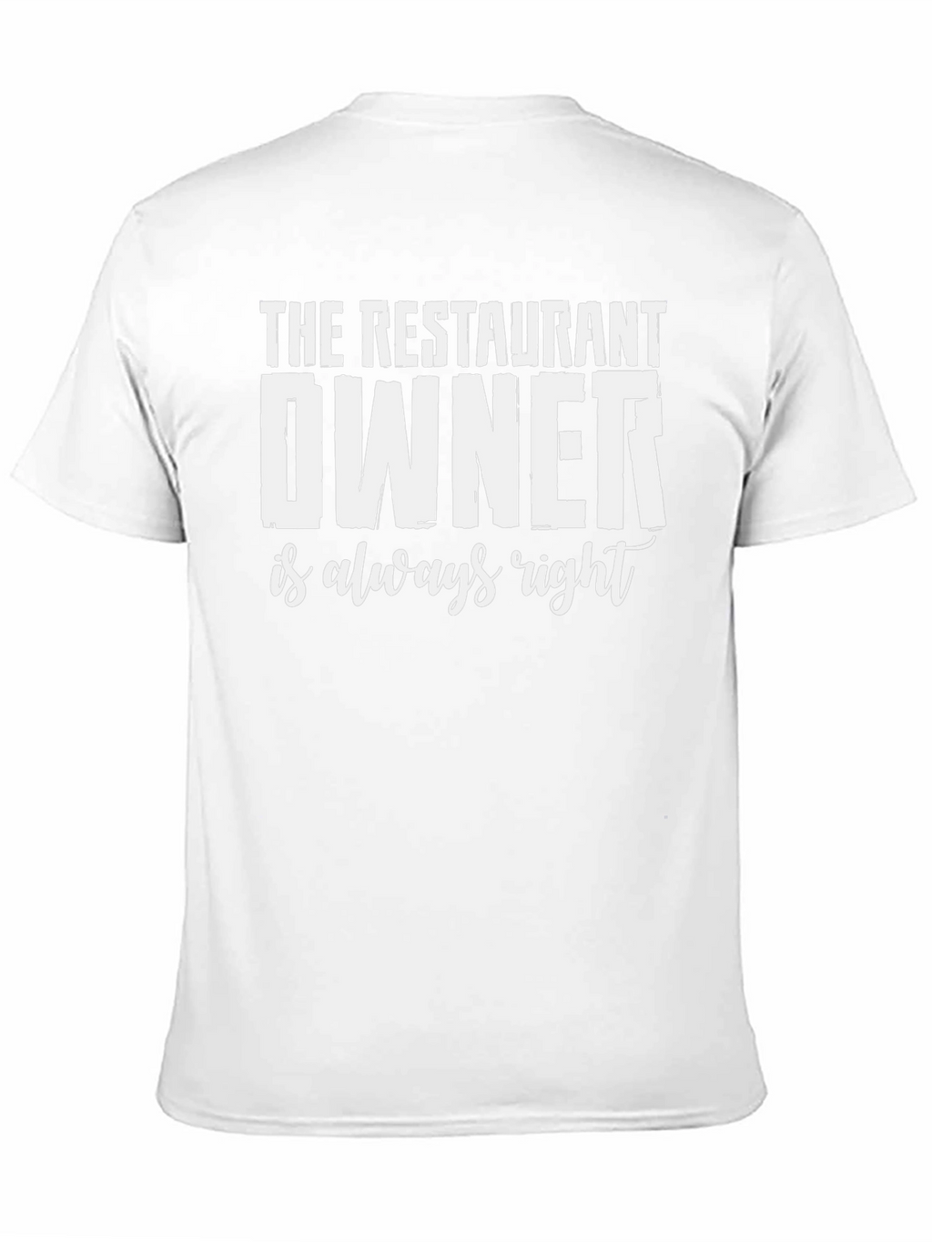 Restaurant Owner T-Shirt - Always Right