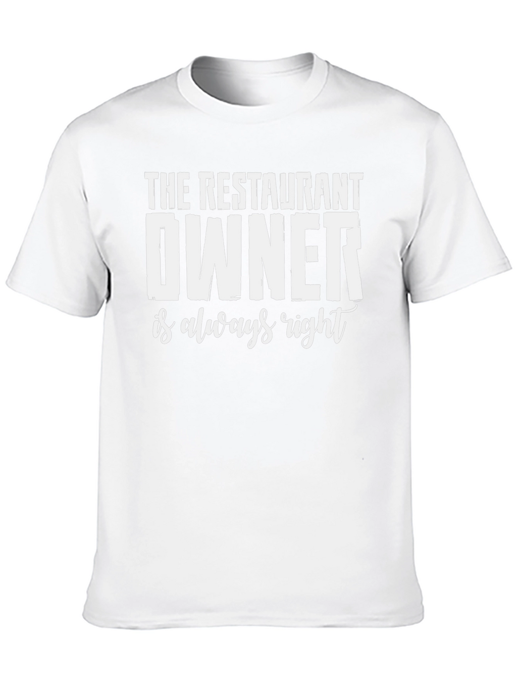 Restaurant Owner T-Shirt - Always Right
