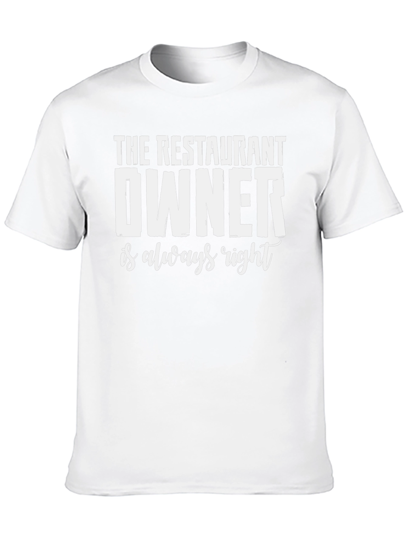 Restaurant Owner T-Shirt - Always Right