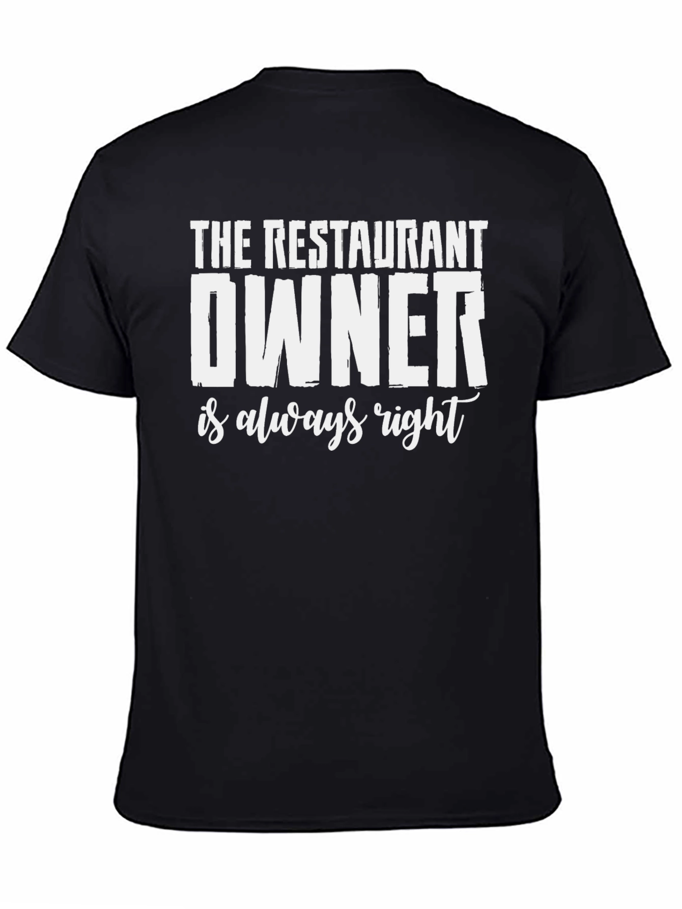 Restaurant Owner T-Shirt - Always Right