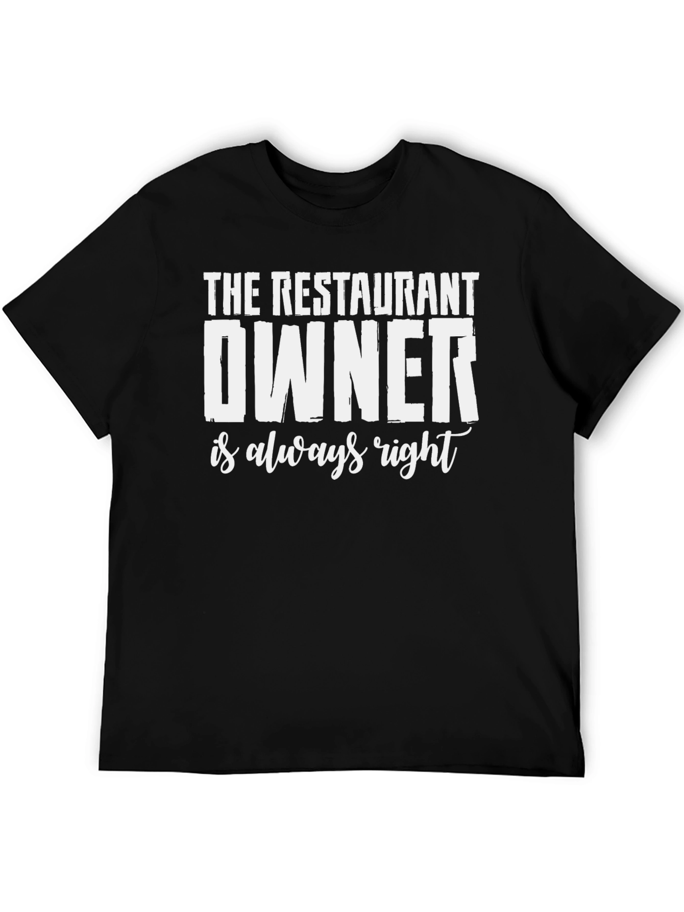 Restaurant Owner T-Shirt - Always Right