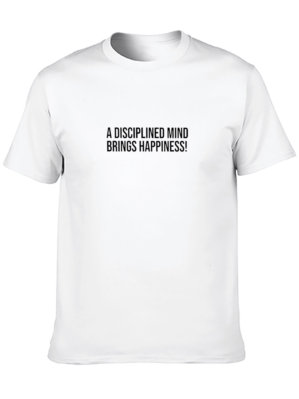 Disciplined Mind Happiness T-Shirt