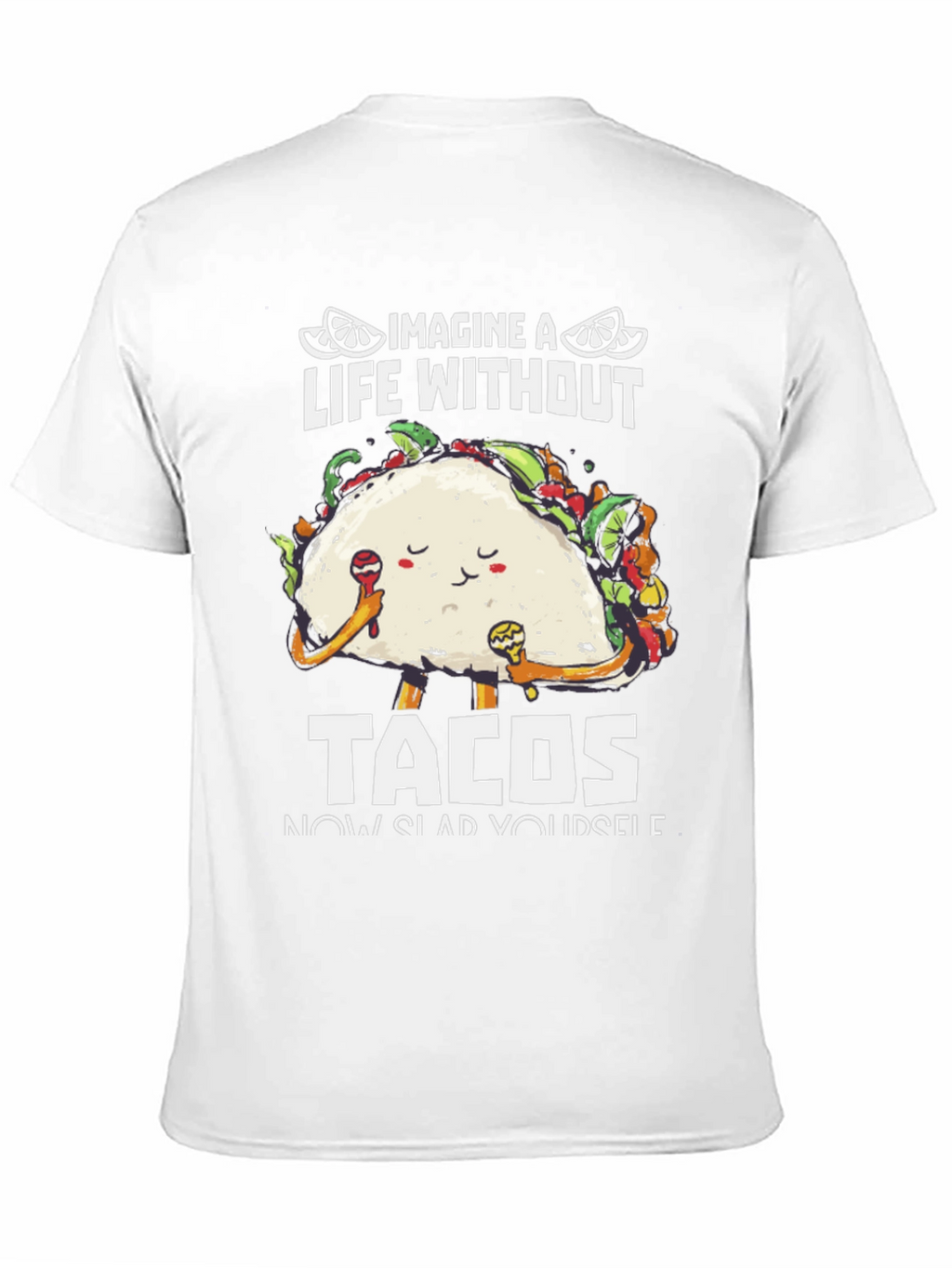 Imagine A Life Without Tacos T-Shirt