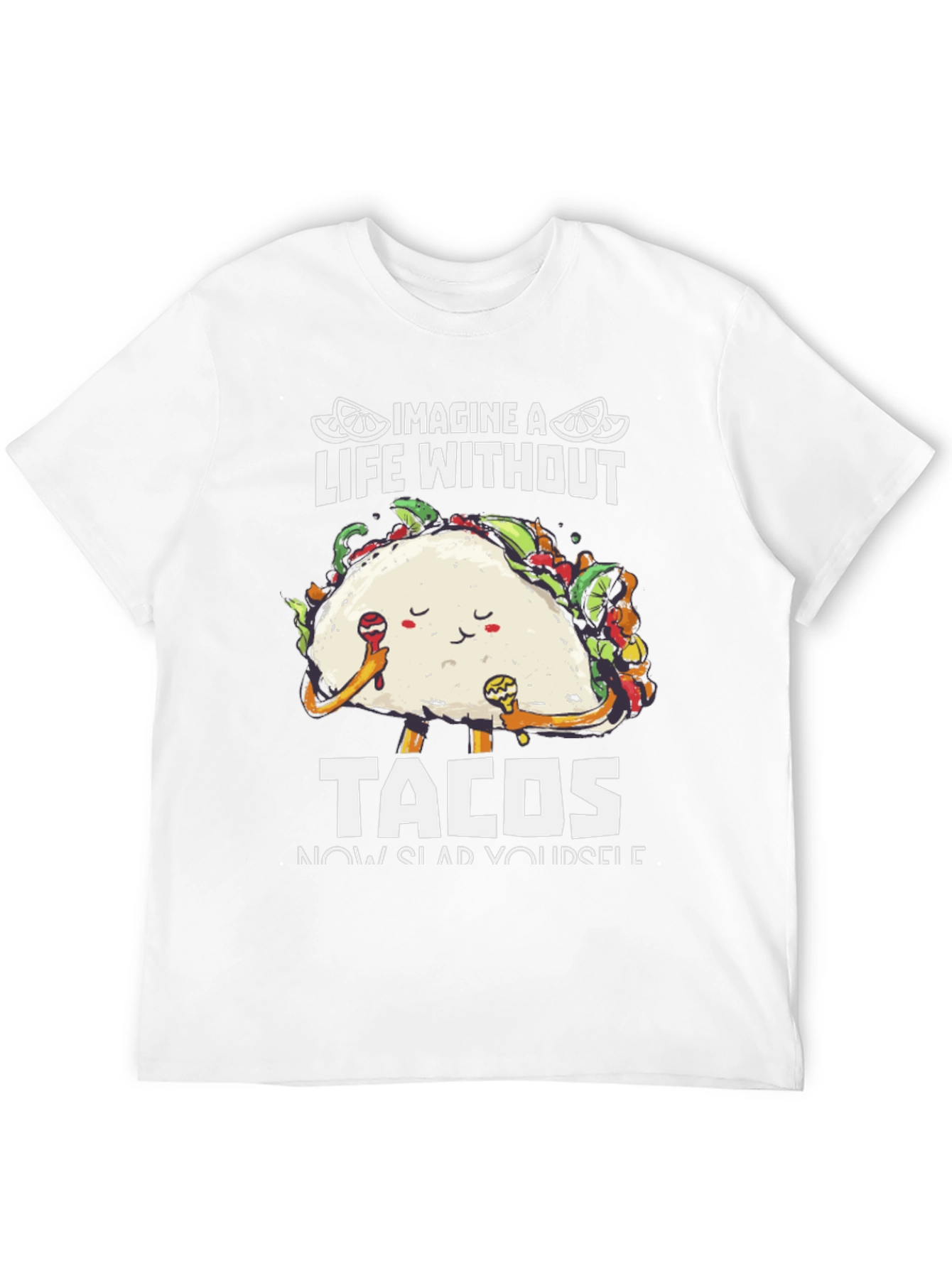 Imagine A Life Without Tacos T-Shirt
