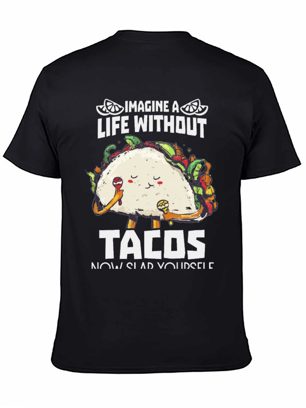 Imagine A Life Without Tacos T-Shirt
